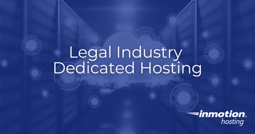 Learn how dedicated server hosting works for the legal industry